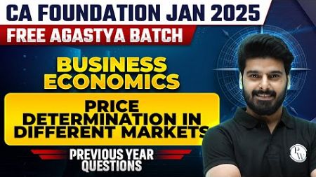 Business Economics: Price Determination in Different Markets PYQs | CA Foundation Free Agastya Batch