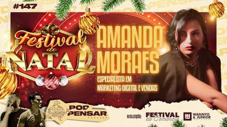 AMANDA MORAES - ESPECIALISTA EM MARKETING DIGITAL E VENDAS #147 PODPENSAR