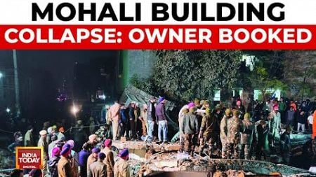 Mohali Building Collapse: One Dead, Several Trapped, Owners Booked | India Today