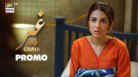 Ghair Upcoming Episode 28 | PROMO | ARY Digital Drama