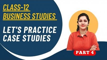 class 12 business studies case based questions | class 12 bst case studies 2024