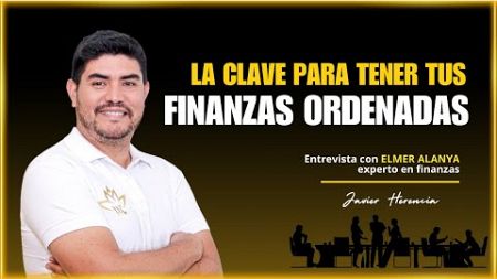 EMPRENDEDOR ABUNDANTE | Claves para tener finanzas ordenadas | Entrevista a mi alumno Elmer Alanya