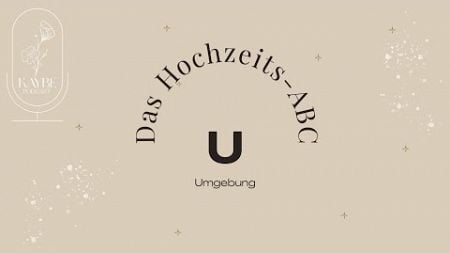 U wie Umgebung - Hochzeits-ABC - KAYBE Podcast