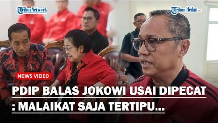 GERAM! PDIP BALAS Soal Pernyataan Jokowi Usai Dipecat, Singgung Pertama Kali Terjun ke Politik