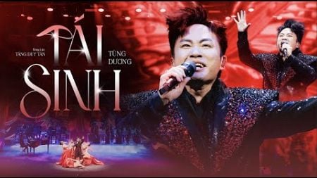 TÁI SINH - Tùng Dương (ST: Tăng Duy Tân) | Liveshow Người Đàn Ông Hát | Chìm vào trong ánh mắt...