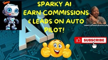 Get Ready for 1st Commissions with Sparky AI! Sparky AI 2025 Lead Generation