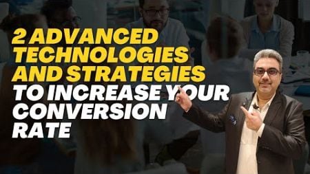 2 Advanced Technologies and strategies to increase your SALES conversion rate