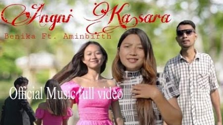 Angni Ka.sara Full Video Singer Benika ft Aminbirth