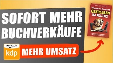 Wie du SOFORT mehr Buchverkäufe generierst | Online Geld verdienen mit Amazon KDP