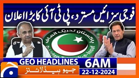 Military punishments rejected, PTI&#39;s big announcement | Geo News 6 AM Headlines (22 Dec 2024)