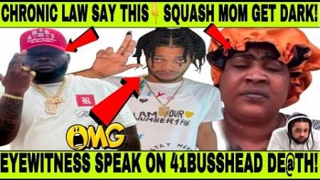 CHRONIC LAW REACT TO 41 BUSSHEAD K!lling, SQUASH MOM CLAPBACK! Man ago De@D Back Says Gvnman, KHAGO