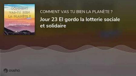 Jour 23 El gordo la lotterie sociale et solidaire