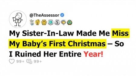 [FULL STORY] My Sister-In-Law Made Me Miss My Baby’s First Christmas – So I Ruined Her Entire Year.