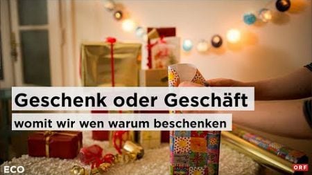 Geschenk oder Geschäft? Womit wir wen warum beschenken. | ECO 19.12.2024