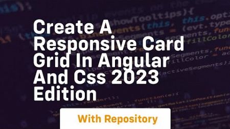 create a responsive card grid in angular and css 2023 edition