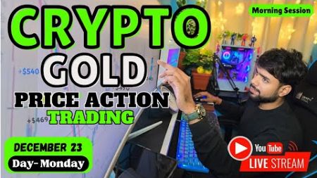 Live on Bitcoin |Gold |Scalp with Price Action | @b.techtraderss #live #trading #23-Dec-2024