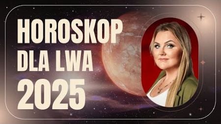 Horoskop dla Lwa na rok 2025!