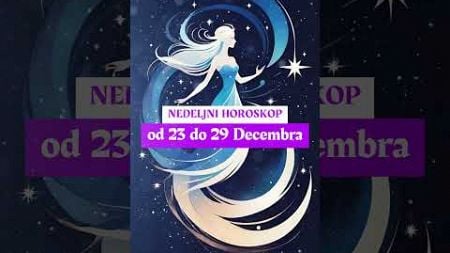 ✨💫🌟 NEDELJNI HOROSKOP ⭐ od 23 do 29 Decembra 🌟💫✨ #dnevnikjednogastrologa #nedeljnihoroskop