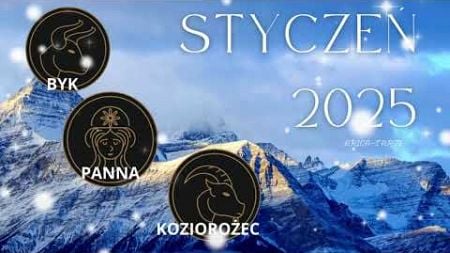 💎HOROSKOP 🪬STYCZEŃ 2025 🧿BYK ♉️PANNA ♍️KOZIOROŻEC♑️