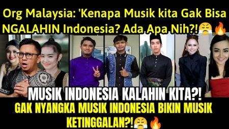 Org Malaysia: &#39;Musik Indonesia Kalahin Kita, Kok Bisa Musik Sendiri Gak Ngomong?!&#39;