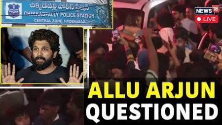 Live: Allu Arjun Stampede Case | Police Questions Pushpa 2 Star | Sandhya Stampede Tragedy | N18L