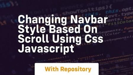 changing navbar style based on scroll using css javascript