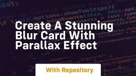 create a stunning blur card with parallax effect