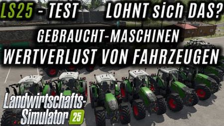 LS25 - Wertverlust von Fahrzeugen! - Verkauf beim Händler - Wie viel mehr Geld bekommt man?