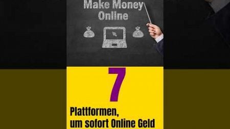 7 Plattformen, um sofort Online Geld zu verdienen!