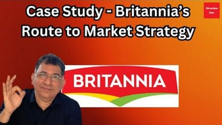 Case Study Analysis - Britannia | MBA Marketing Case Study | Marketing Management Distribution