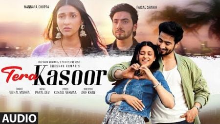 TERA KASOOR (Full Audio): Vishal Mishra | Payal Dev, Kunaal Vermaa | Mr. Faisu, Mannara Chopra