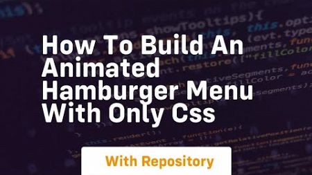 how to build an animated hamburger menu with only css