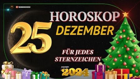 HOROSKOP FÜR DEN 25. DEZEMBER 2024 FÜR ALLE STERNZEICHEN