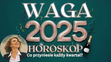 WAGA🌟2025 - Horoskop roczny! Co Wam przyniesie 2025 rok?