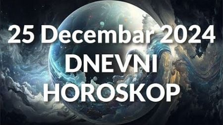 DVADESET PETI DECEMBAR 2024. DNEVNI HOROSKOP.