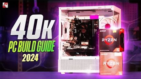 40k PC Build Guide 2024 ft. RX 580 8GB Graphics