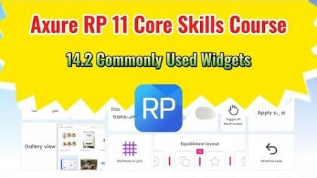 Axure RP 11 Core Skills Course: 14.2 Commonly Used Widgets