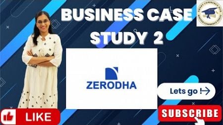 CASE STUDY 2 | The Revolutionary Business Model of Zerodha: India&#39;s #1 Stockbroker 🚀