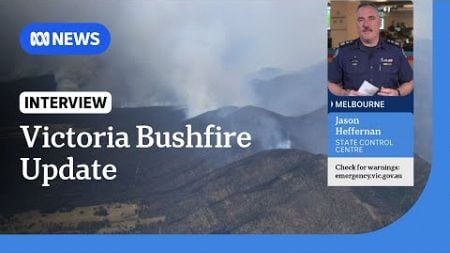 CFA Chief Officer provides update as firefighters battle extreme bushfire across Victoria | ABC News