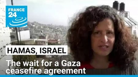 Hamas, Israel: The wait for a Gaza ceasefire agreement • FRANCE 24 English