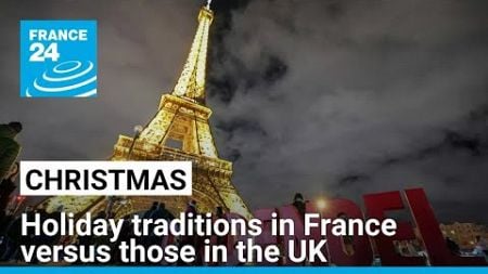 Christmas here, Christmas there... Holiday traditions in France versus those in the UK • FRANCE 24