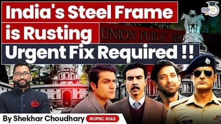 Why India&#39;s Steel Frame is Rusting: Causes, Solutions &amp; Fixes | India&#39;s Bureaucracy in Crisis | SIQ