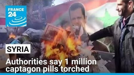 Syria authorities say 1 million captagon pills torched • FRANCE 24 English