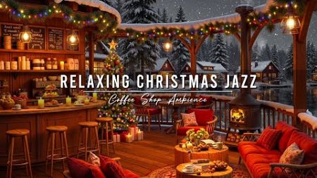 Jazz Relaxing Music &amp; Cozy Christmas Coffee Shop Ambience 🎄 Smooth Christmas Jazz Music for Unwind