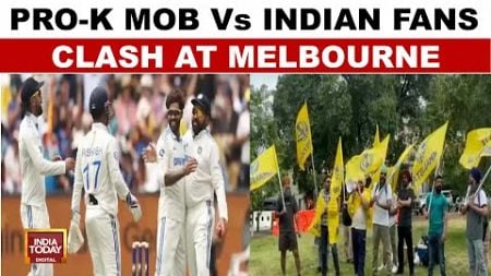 Breaking News: Pro-K Mob Vs Indian Fans Clash At Melbourne Test | India Vs Australia | India Today