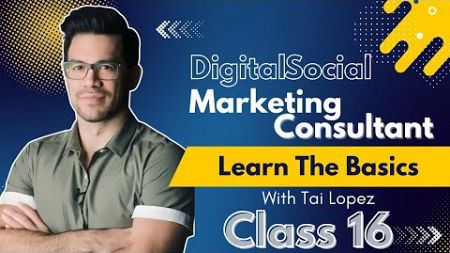 Digital Social Marketing Consultant Course | Class 16: Transitioning Your Company to the Next Level