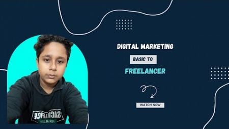 Digital Marketing Basics to Freelance Success | A Beginner&#39;s Guide to Starting Your Career 2025.