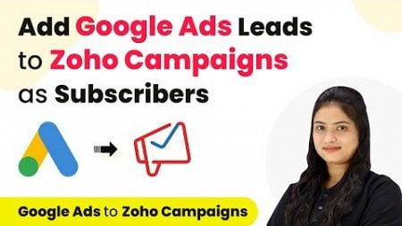 How to Add Google Ads Leads to Zoho Campaigns as Subscribers | Google Ads to Zoho Campaigns