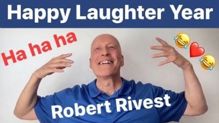 Happy Laughter Year! Robert Rivest Laughter Yoga Teacher, Wellbeing Laughter CEO, Corporate Wellness