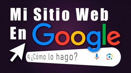 ¿Cómo pongo mi sitio web en Google?